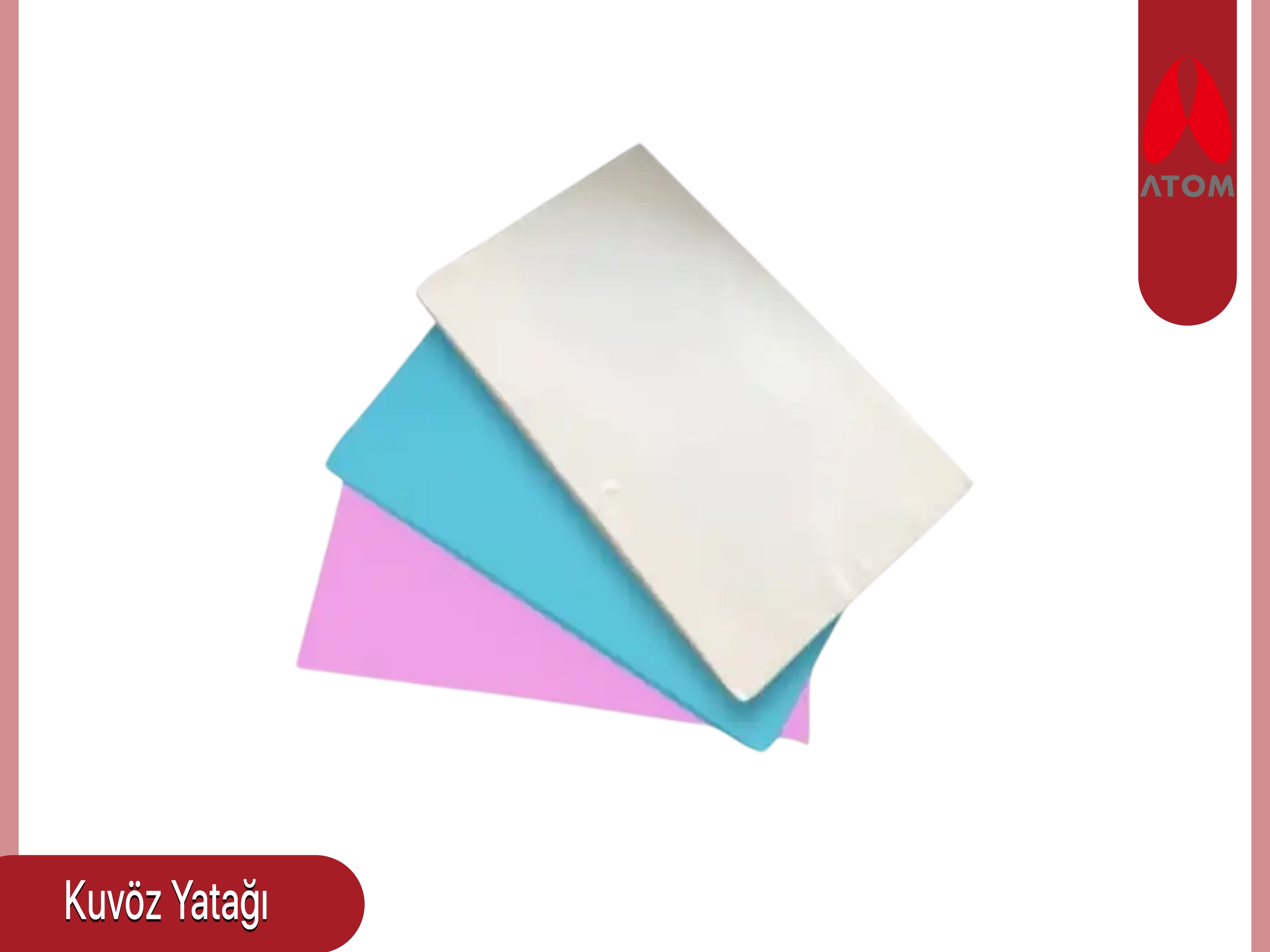      Atom Kuvöz Yatağı